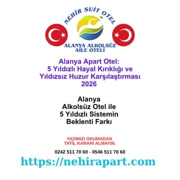 Alanya Apart Otel: 5 Yıldızlı Hayal Kırıklığı ve Yıldızsız Huzur Karşılaştırması 2026 ⭐