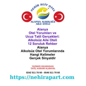 <div>Alanya alkolsüz aile oteli yorum okuma rehberi: ucuz tatil riskleri, gerçek misafir sinyalleri; Nehir Suit Otel ile tatilinizi güvenle planlayın.</div>