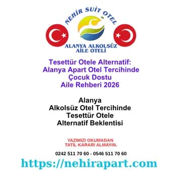 Tesettür Otele Alternatif: Alanya Apart Otel Tercihinde Çocuk Dostu Aile Rehberi 2026 🏖️