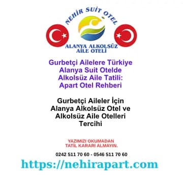 Alanya Nehir Suit Otel rehberi: gurbetçi tesettürlü aileler için alkolsüz aile otelleri, 1+1 suit daire ve hanım saati havuz konseptinin somut karşılığı.