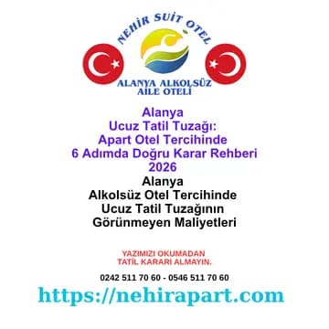 Alanya Ucuz Tatil Tuzağı: Apart Otel Tercihinde 6 Adımda Doğru Karar Rehberi 2026 🎯