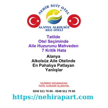 <div>Alanya'da aile huzuru için Nehir Suit Otel seçiminde sık yapılan 7 hata: bütçe tuzağı, konum yanlışı, yorum okuma, suit daire ve belge kontrolü.</div>