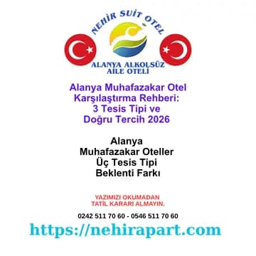 Alanya Muhafazakar Otel Karşılaştırma Rehberi: 3 Tesis Tipi ve Doğru Tercih 2026 🛡️