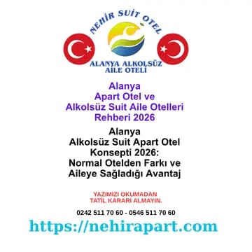 Alanya Alkolsüz Suit Apart Otel 2026: Normal Otelden Farkı ve Aile Avantajı 🏡
