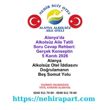 Alanya'da Alkolsüz Aile Tatili Soru Cevap Rehberi: Gerçek Konseptin 5 Kanıtı 2026 ✅