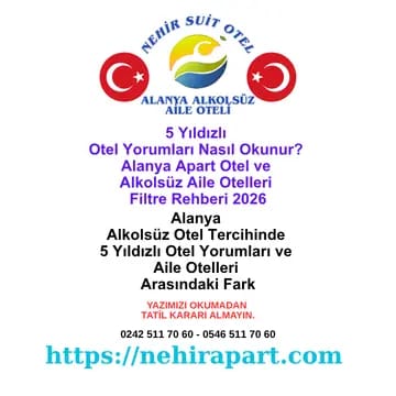 <div><div>Alanya alkolsüz aile otelleri muhafazakar apart 2026: 5 yıldızlı otel yorumları nasıl okunur, gerçek değerlendirme rehberi. Nehir Suit Otel.</div></div><div><br></div>