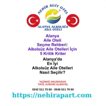 Alanya aile oteli seçme rehberi: Alkolsüz aile otelleri ve apart otel karşılaştırması için konum, konsept, mutfak ve şeffaf fiyat kriterleri.