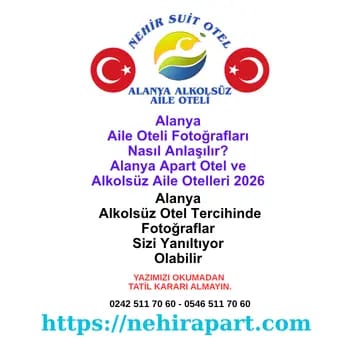 Alanya alkolsüz aile otelleri muhafazakar apart 2026: aile oteli fotoğrafları nasıl anlaşılır rehberi. Nehir Suit Otel.