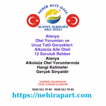 Alanya Otel Yorumları ve Ucuz Tatil Gerçekleri: Alkolsüz Aile Oteli 12 Soruluk Rehber 🔍