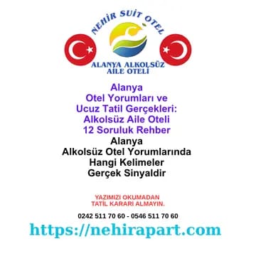 Alanya Otel Yorumları ve Ucuz Tatil Gerçekleri: Alkolsüz Aile Oteli 12 Soruluk Rehber 🔍