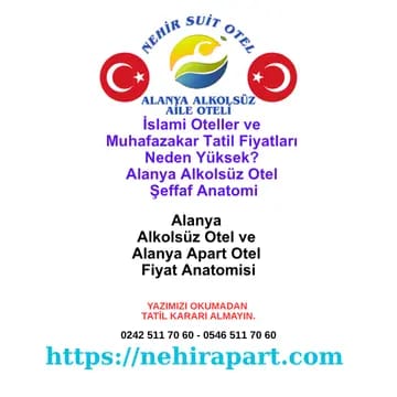 İslami Oteller ve Muhafazakar Tatil Fiyatları Neden Yüksek? Alanya Alkolsüz Otel Şeffaf Anatomi 2026 💰