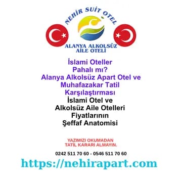 İslami Oteller Pahalı mı? Alanya Alkolsüz Apart Otel ve Muhafazakar Tatil Karşılaştırması 💰