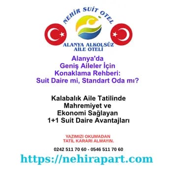 Alanya'da geniş aile tatili için Nehir Suit Otel'in 1+1 suit daireleri: 8 kişilik kapasite, mahremiyet garantisi, şeffaf fiyat ve helal mutfak.