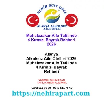 Alanya muhafazakar aile otel seçiminde 4 kırmızı bayrak: fiyat, misafir profili, fotoğraf, iletişim. Rezervasyon öncesi kontrol rehberi. WhatsApp: 0546 511 70 60