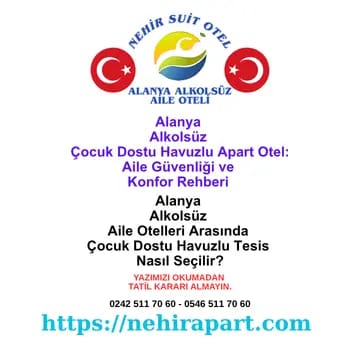 Alanya alkolsüz çocuk dostu havuzlu apart otel seçim rehberi: Hanım saatli havuz, helal mutfak, merkezi konum ve aile güvenliği kriterleri.