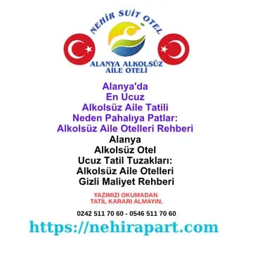 Alanya'da En Ucuz Alkolsüz Aile Tatili Neden Pahalıya Patlar: Alkolsüz Aile Otelleri Rehberi 💰