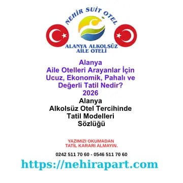 Alanya Aile Otelleri Arayanlar İçin Ucuz, Ekonomik, Pahalı ve Değerli Tatil Nedir? 2026 📝