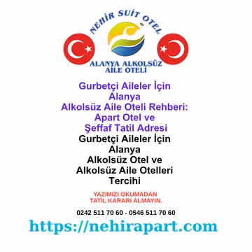 Gurbetçi Aileler İçin Neden Alanya'da Alkolsüz Nehir Suit Aile Oteli 🏠