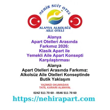 Alanya apart otelleri arasında farkımız: Yemekli alkolsüz aile konsepti, 1+1 suit daire, merkezi konum ve helal hazır sofra ile butik apart otel rehberi.