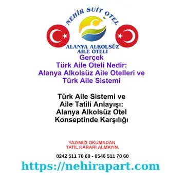 Gerçek Türk Aile Oteli Nedir: Alanya Alkolsüz Aile Otelleri ve Türk Aile Sistemi 2026 🇹🇷