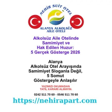 Alkolsüz Aile Otelinde Samimiyet ve Hak Edilen Huzur: 5 Gerçek Gösterge 2026 🌿