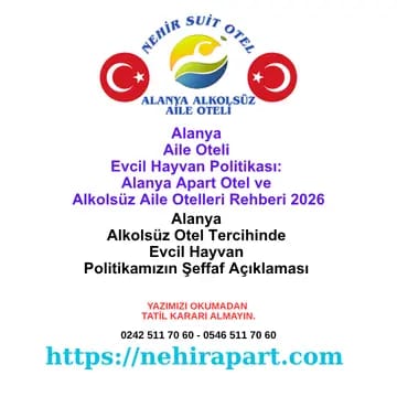 Alanya alkolsüz aile otelleri 2026: evcil hayvan kabul etmiyoruz, bebek alerji ve hijyen rehberi. Nehir Suit Otel.
