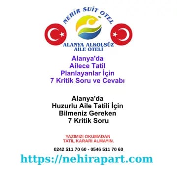 Alanya aile tatili planlama rehberi: mahremiyet garantisi, alkolsüz otel konsepti ve şeffaf fiyat. Nehir Suit Otel ile huzurlu tatil.