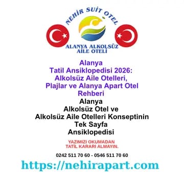 Alanya Alkolsüz Otel ve Alkolsüz Aile Otelleri Konseptinin Tek Sayfa Ansiklopedisi 📖