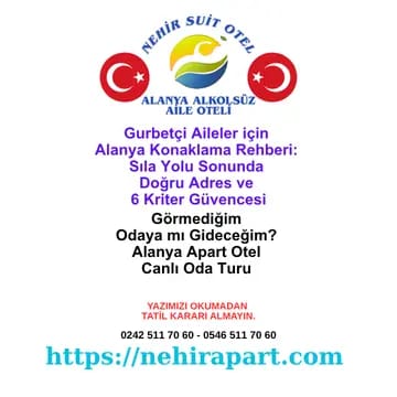 Gurbetçi Aileler İçin Alanya Konaklama Rehberi: Sıla Yolu Güvencesinde 6 Kriter 🌍
