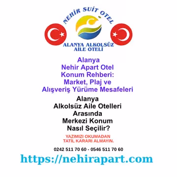 Alanya Alkolsüz Aile Otelleri Arasında Merkezi Konum Nasıl Seçilir? 🚶